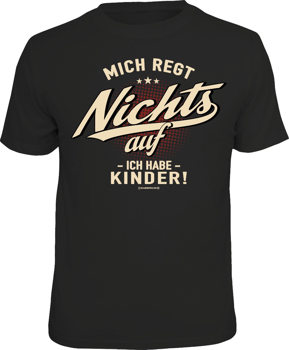 Fun T-Shirt - Mich regt NICHTS auf - Ich habe Kinder
