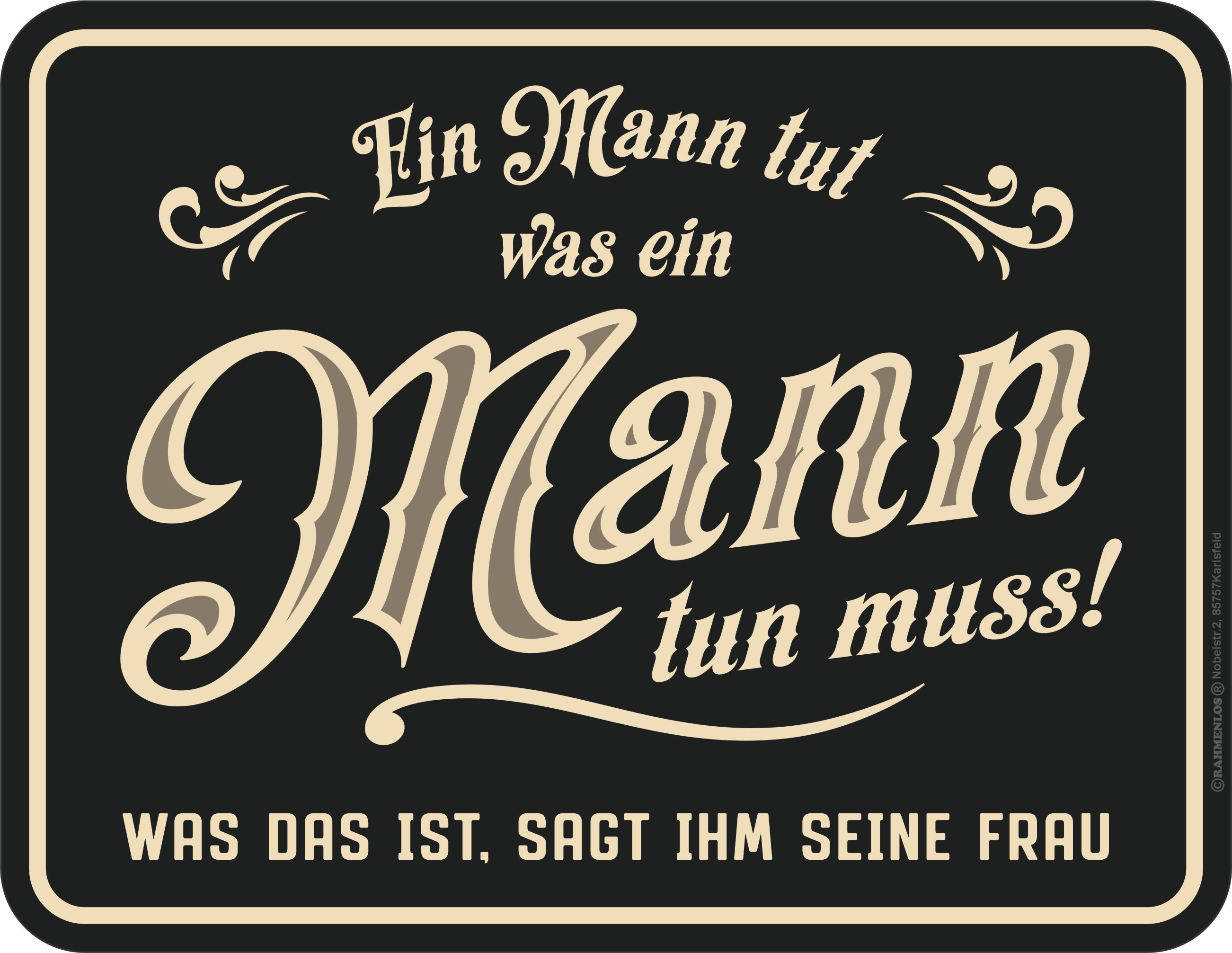 Blechschild - Ein Mann tut, was ein Mann tun muss!