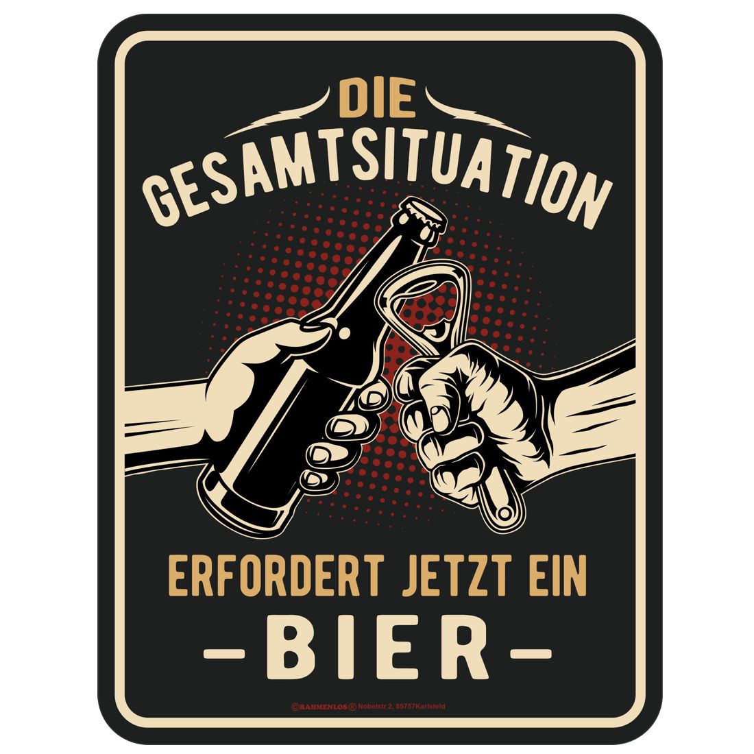Blechschild - Die Gesamtsituation erfordert ein Bier