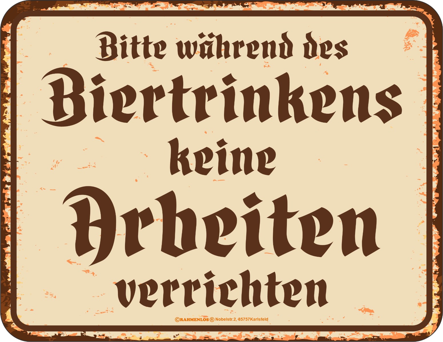 Blechschild - Bitte während des Biertrinkens keine Arbeiten verrichten