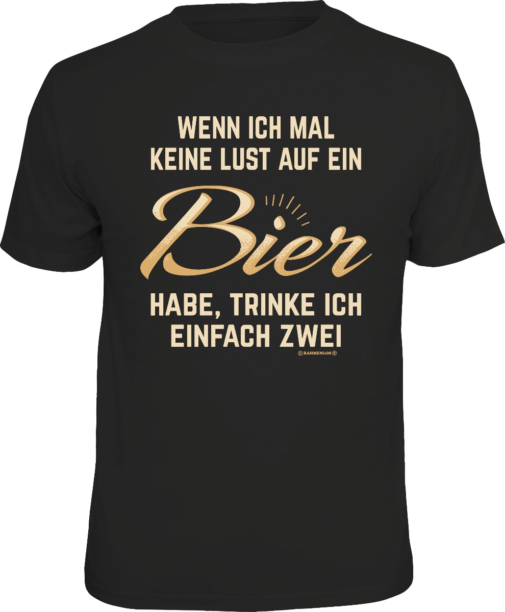 Fun T-Shirt - Wenn ich mal keine Lust auf ein Bier habe, trinke ich einfach zwei